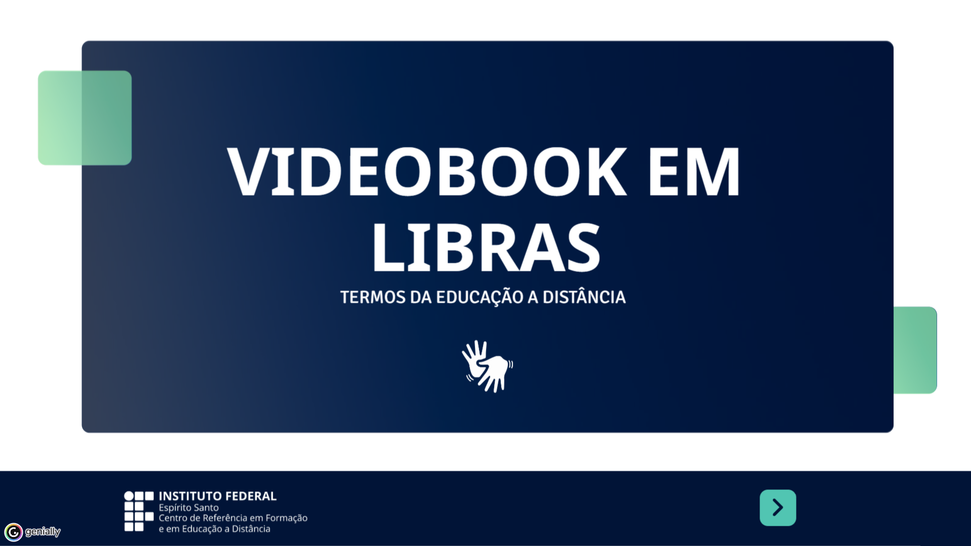 Imagem de fundo azul com o título Videbook em Libras: termos da Educação a distância e, logo abaixo, o símbolo de Libras. Ambos na cor branca e contralizados na imagem. Na parte inferior da imagem, o logotipo do Cefor e uma setaq para acessar a tela seguinte do videbook.