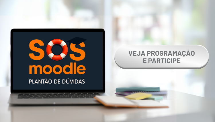 Dias 18 e 20 de agosto tem SOS Moodle às 19h. Veja como participar!