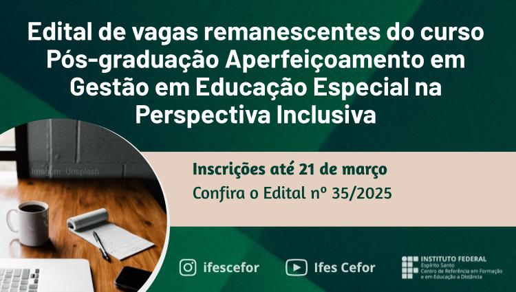 Edital Nº 35/2025 – Oferta de Vagas remanescentes do Curso de Pós-Graduação Aperfeiçoamento em Gestão em Educação Especial na Perspectiva Inclusiva - Cefor/Ifes