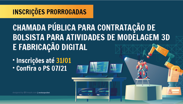 PS 07/21: chamada pública para contratação de bolsista para modelagem 3D e fabricação digital